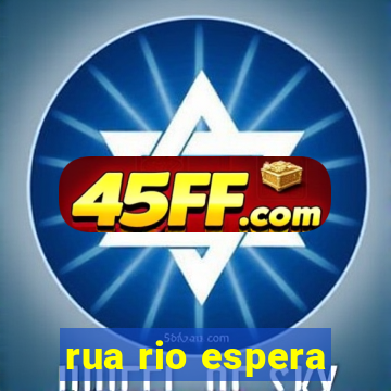 rua rio espera